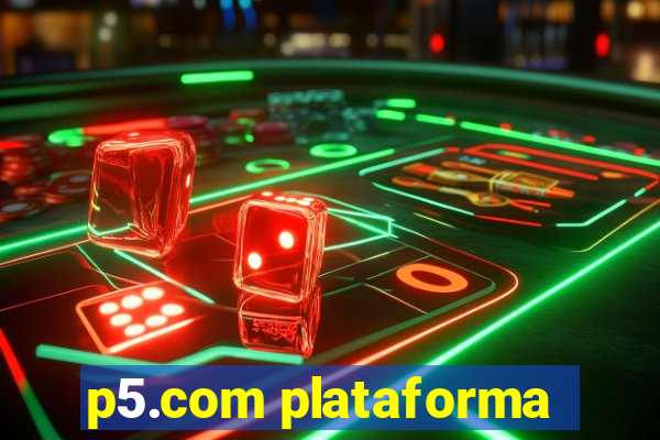 p5.com plataforma